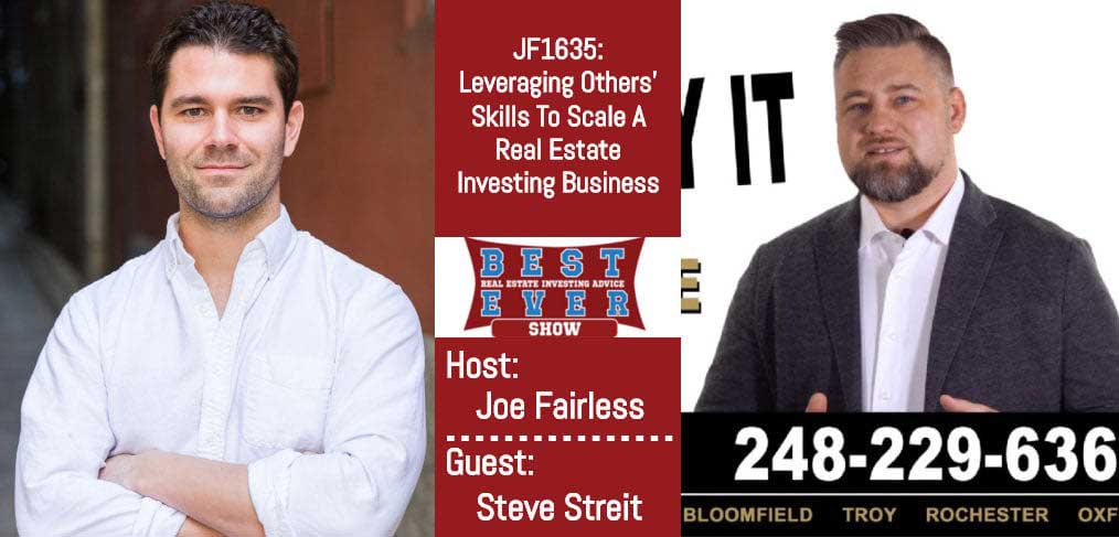 JF1635: Leveraging Others? Skills To Scale A Real Estate Investing Business with Steve Streit