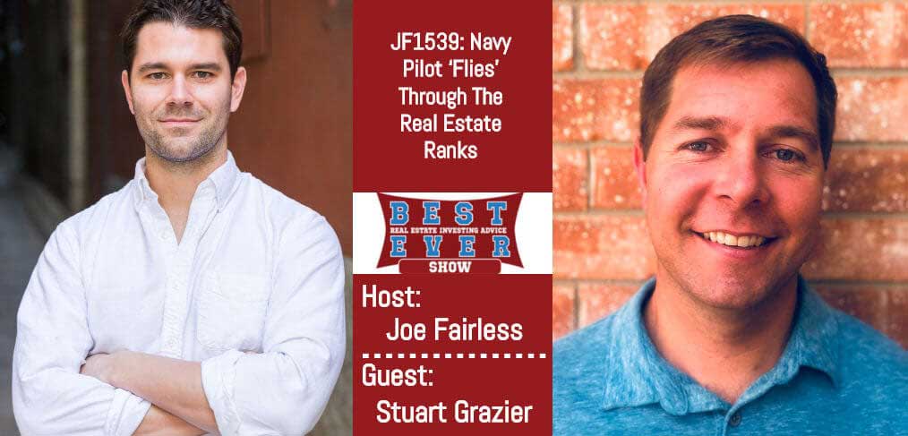 JF1539: Navy Pilot Flies Through The Real Estate Ranks with Stuart Grazier