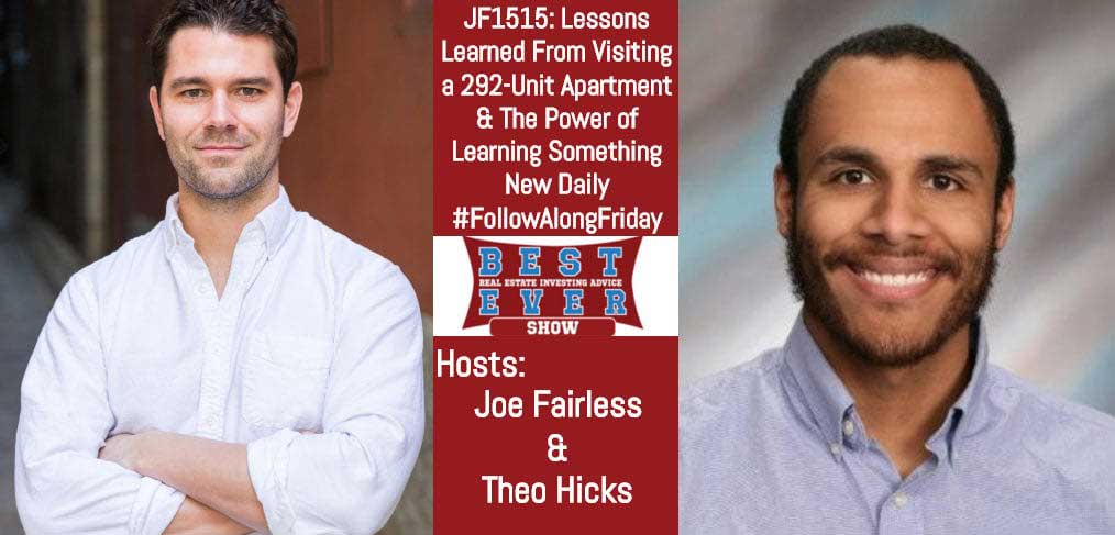 JF1515: Lessons Learned From Visiting a 292-Unit Apartment & The Power of Learning Something New Daily #FollowAlongFriday with Joe and Theo