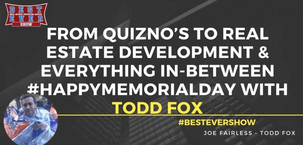 JF1364: From Quizno?s To Real Estate Development & Everything In-Between #HappyMemorialDay with Todd Fox