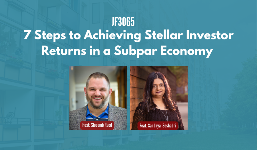 JF3065: 7 Steps to Achieving Stellar Investor Returns in a Subpar Economy ft. Sandhya Seshadri
