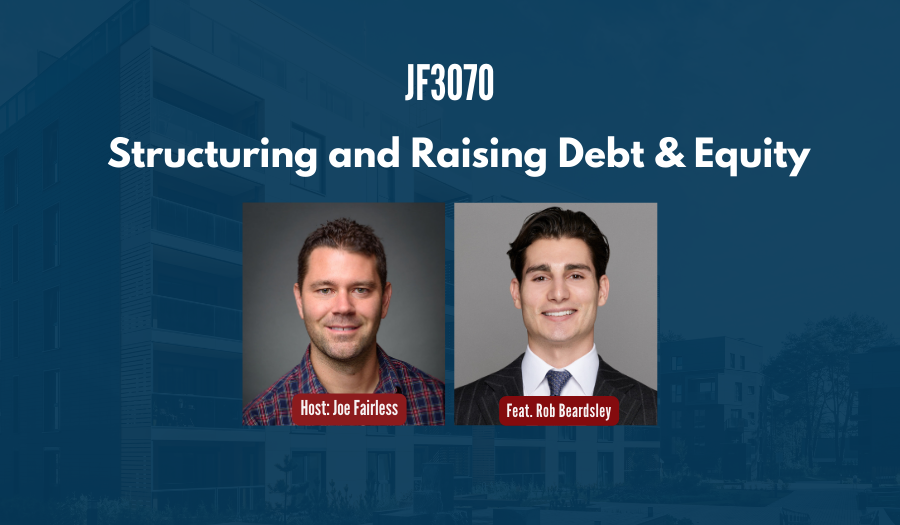 JF3070:&nbsp;Structuring and Raising Debt & Equity ft. Rob Beardsley
