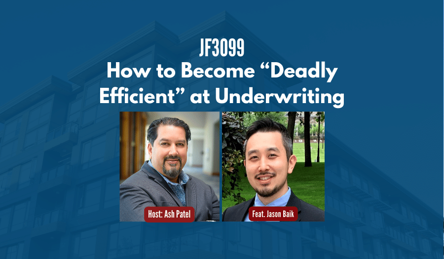 JF3099: How to Become “Deadly Efficient” at Underwriting ft. Jason Baik