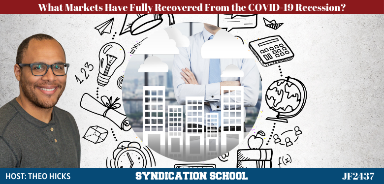 JF2437: What Markets Have Fully Recovered From The COVID-19 Recession? | Syndication School with Theo Hicks