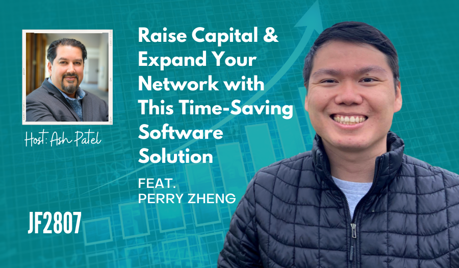 JF2807: Raise Capital and Expand Your Network with This Time-Saving Software Solution ft. Perry Zheng