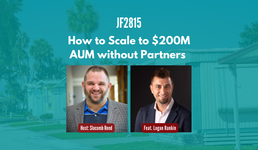 JF2815:  How to Scale to $200M AUM without Partners ft. Logan Rankin