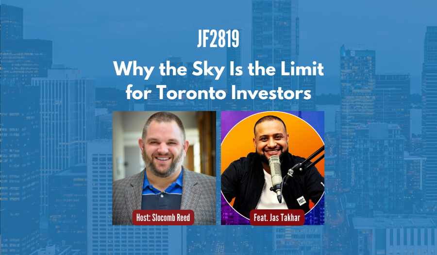 JF2819: Why the Sky Is the Limit for Toronto Investors ft. Jas Takhar
