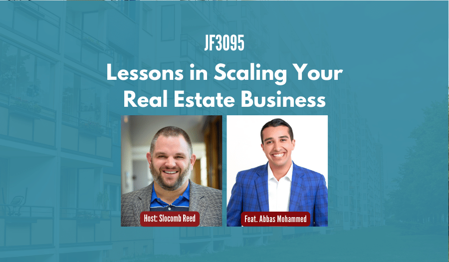 JF3095: Lessons in Scaling Your Real Estate Business ft. Abbas Mohammed