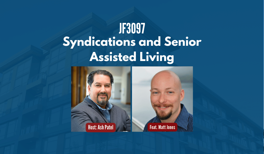 JF3097:&nbsp;Syndications and Senior Assisted Living ft. Matt Jones