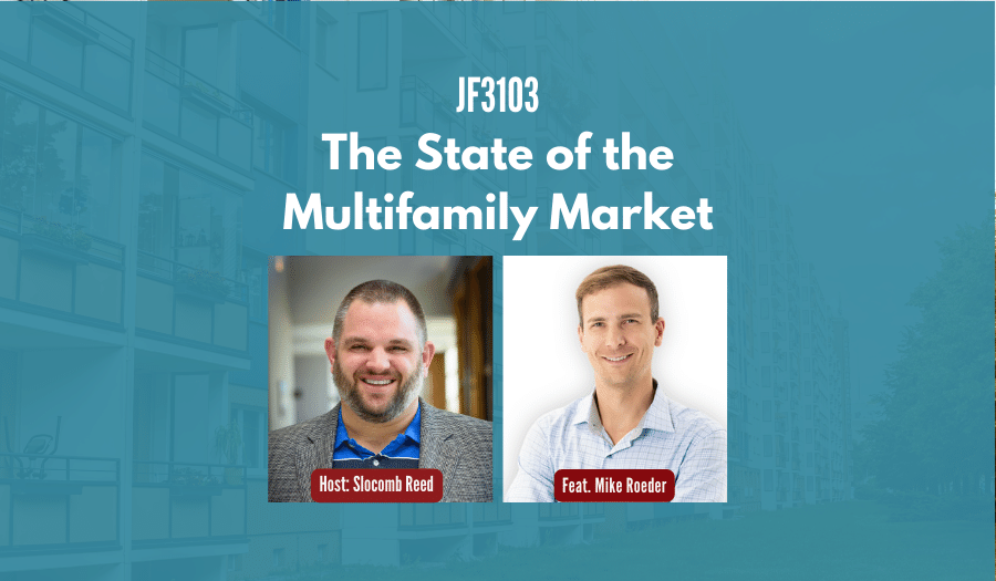 JF3103: The State of the Multifamily Market ft. Mike Roeder