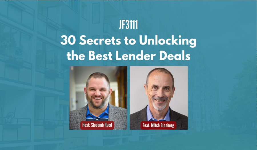 JF3111: 30 Secrets to Unlocking the Best Lender Deals ft. Mitch Ginsberg