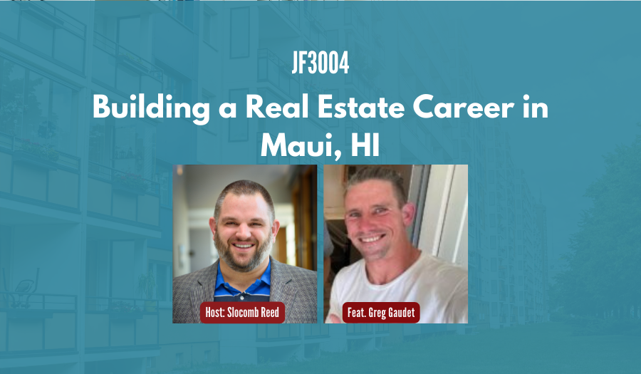 JF3004: Building a Real Estate Career in Maui, HI ft. Greg Gaudet