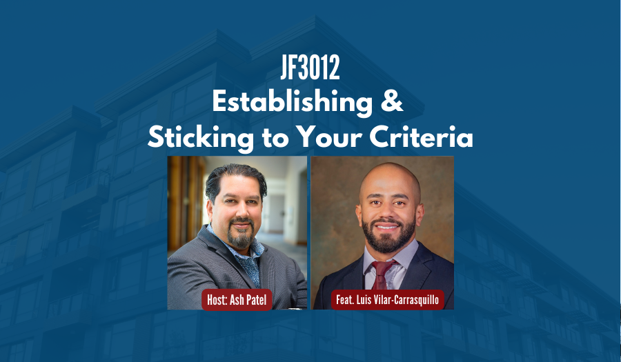 JF3012:&nbsp;Establishing & Sticking to Your Criteria ft. Luis Vilar-Carrasquillo
