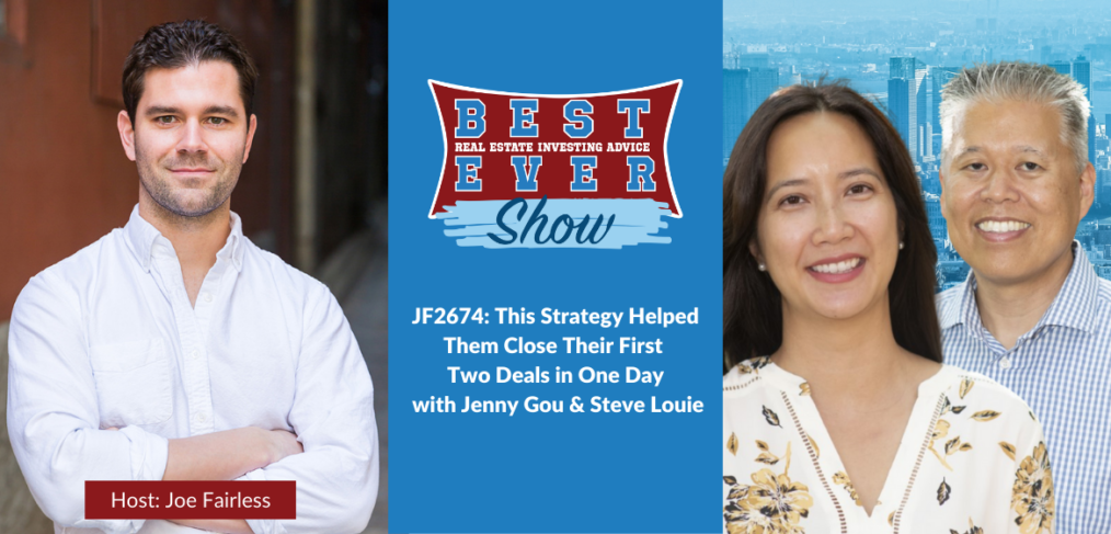 JF2674: This Strategy Helped Them Close Their First Two Deals in One Day with Jenny Gou and Steve Louie