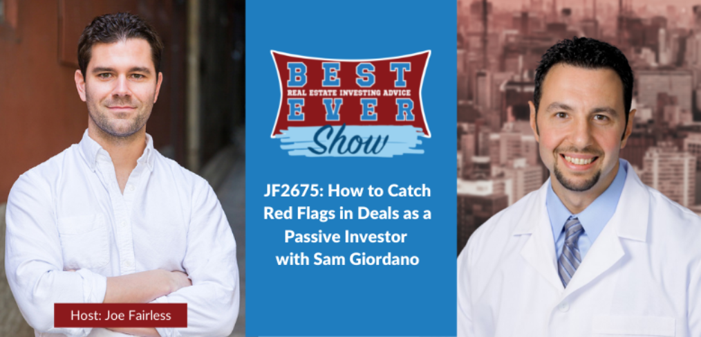JF2675: How to Catch Red Flags in Deals as a Passive Investor with Sam Giordano