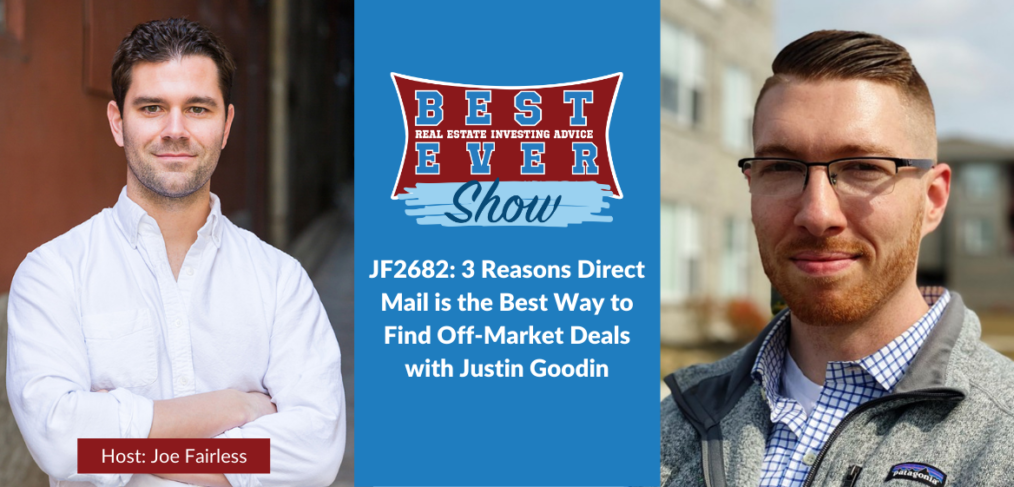 JF2682: 3 Reasons Direct Mail is the Best Way to Find Off-Market Deals with Justin Goodin