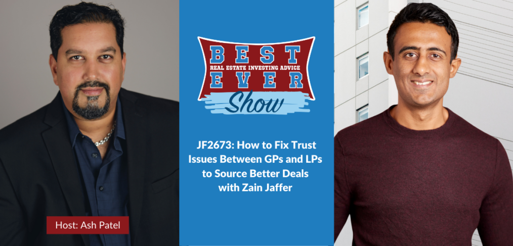 JF2673: How to Fix Trust Issues Between GPs and LPs to Source Better Deals with Zain Jaffer