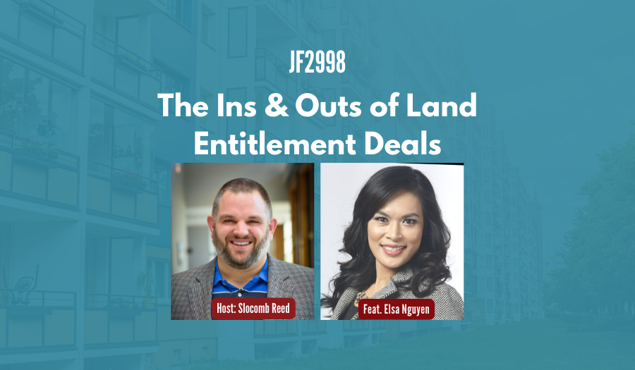 JF2998: The Ins & Outs of Land Entitlement Deals ft. Elsa Nguyen