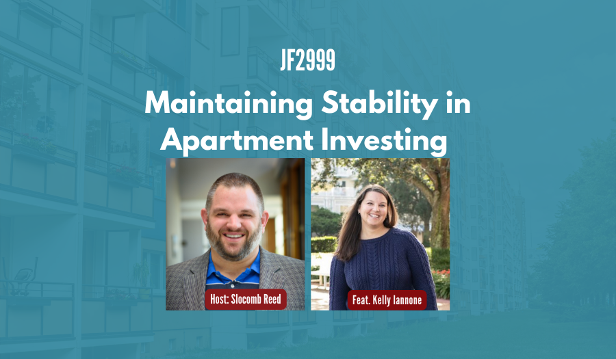 JF2999: Maintaining Stability in Apartment Investing ft. Kelly Iannone