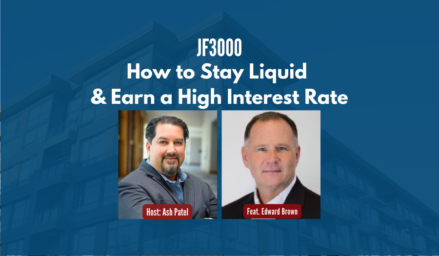 JF3000: How to Stay Liquid & Earn a High Interest Rate ft. Edward Brown
