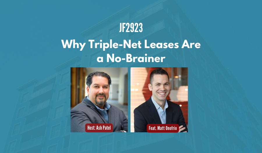JF2923: Why Triple-Net Leases Are a No-Brainer ft. Matt Onofrio