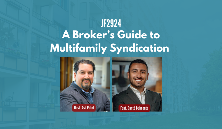 JF2924: A Broker’s Guide to Multifamily Syndication ft. Danté Belmonte