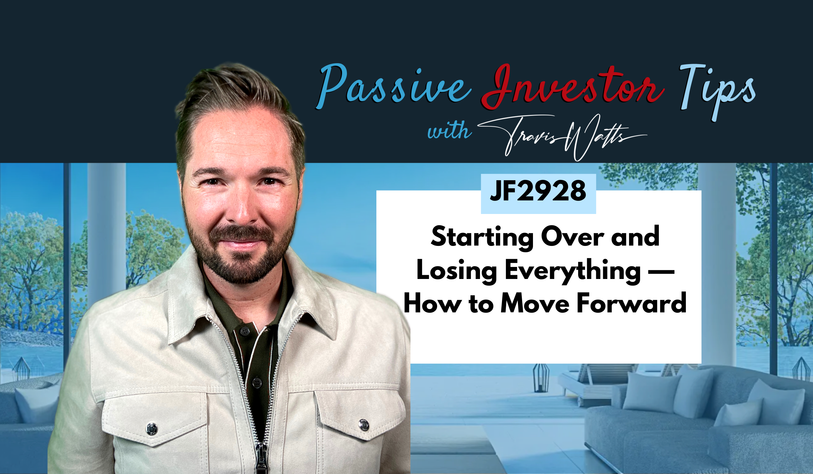 JF2928: Starting Over and Losing Everything — How to Move Forward | Passive Investor Tips ft. Travis Watts