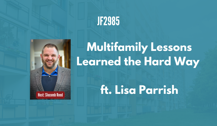 JF2985:&nbsp;Multifamily Lessons Learned the Hard Way ft. Lisa Parrish