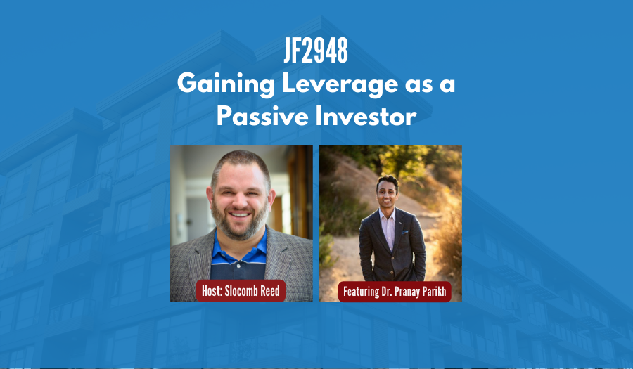 JF2948:&nbsp;Gaining Leverage as a Passive Investor ft. Dr. Pranay Parikh