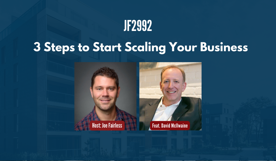 JF2992:&nbsp;3 Steps to Start Scaling Your Business ft. David McIlwaine