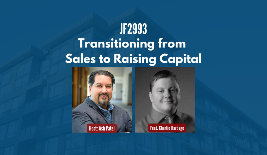 JF2993:&nbsp;Transitioning from Sales to Raising Capital ft. Charlie Hardage