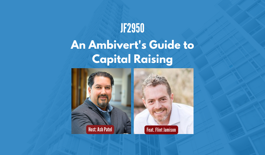 JF2950:&nbsp;An Ambivert’s Guide to Capital Raising ft. Flint Jamison