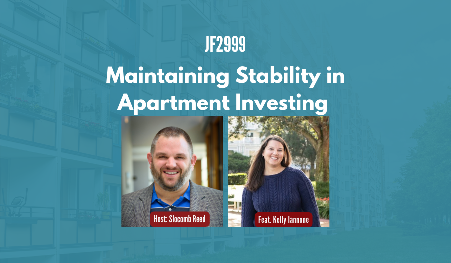 JF2999:&nbsp;Maintaining Stability in Apartment Investing ft. Kelly Iannone