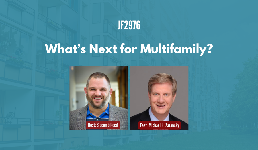 JF2976: What’s Next for Multifamily? ft. Michael H. Zaransky
