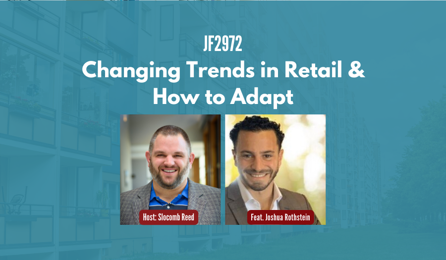 JF2972: Changing Trends in Retail & How to Adapt ft. Josh Rothstein