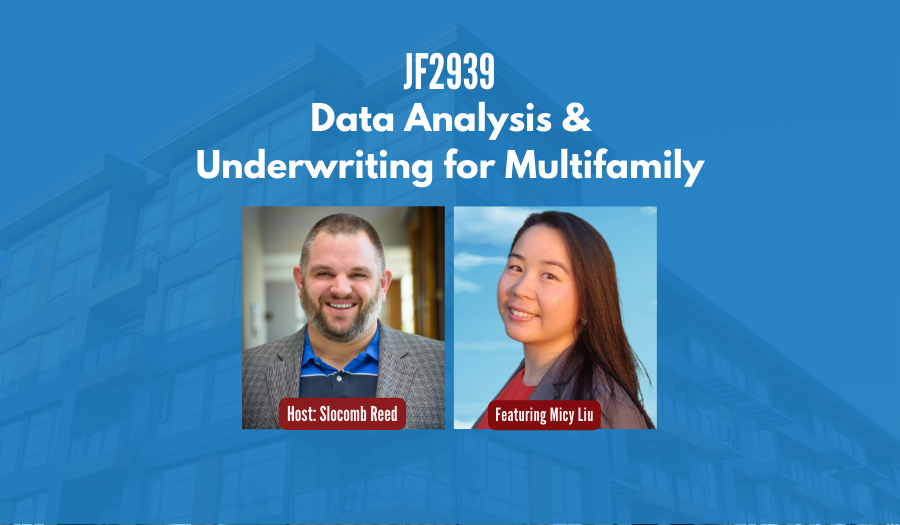 JF2939:&nbsp;Data Analysis & Underwriting for Multifamily ft. Micy Liu
