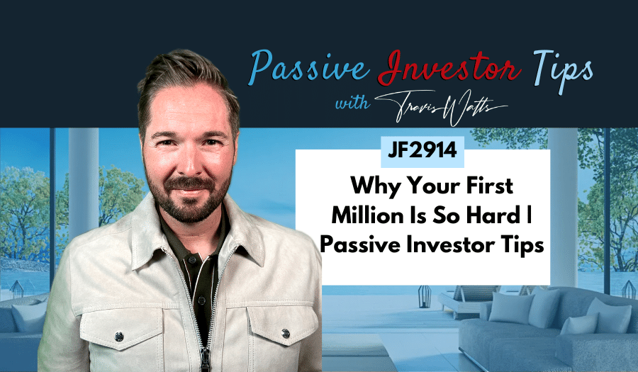 JF2914: Why Your First Million Is So Hard | Passive Investor Tips