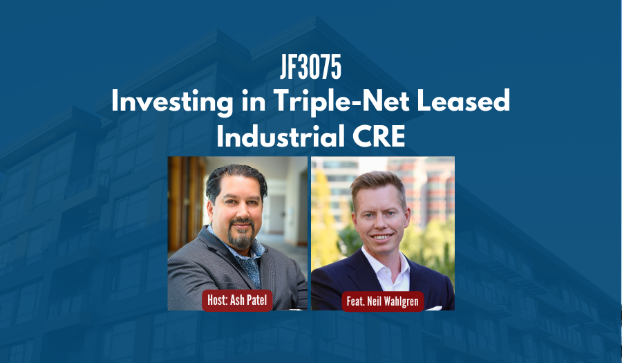 JF3075: Investing in Triple-Net Leased Industrial CRE ft. Neil Wahlgren