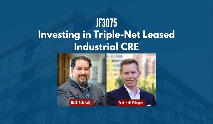 JF3075:&nbsp;Investing in Triple-Net Leased Industrial CRE ft. Neil Wahlgren