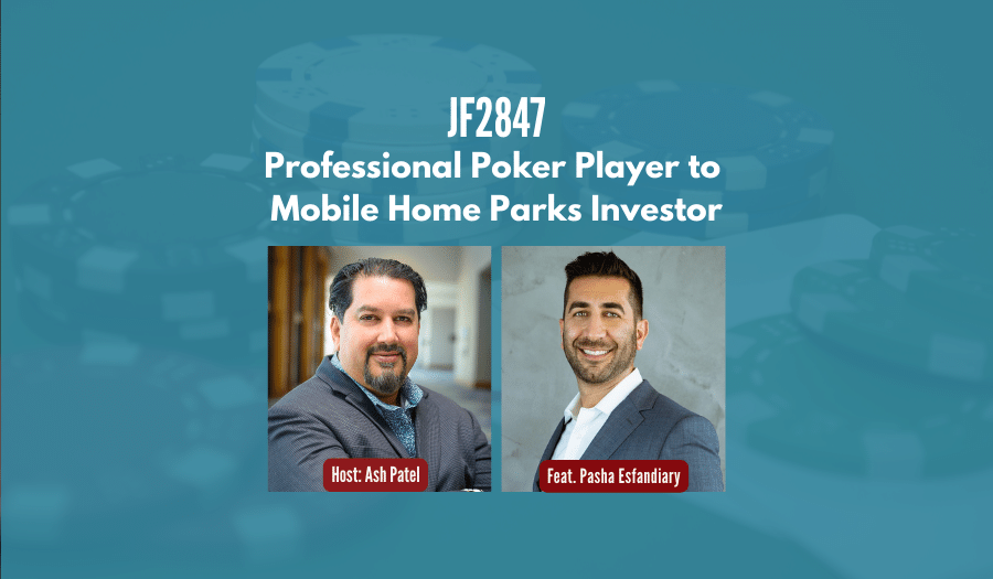 JF2847: Professional Poker Player to Mobile Home Parks Investor ft. Pasha Esfandiary