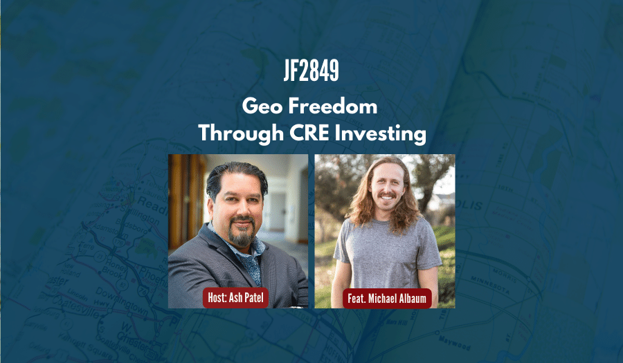 JF2849: Geo Freedom Through CRE Investing ft. Michael Albaum
