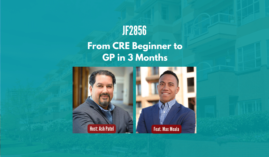 JF2856: From CRE Beginner to GP in 3 Months ft. Max Moala