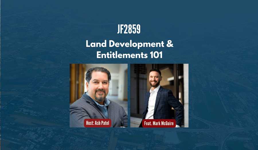 JF2859: Land Development & Entitlements 101 ft. Mark McGuire