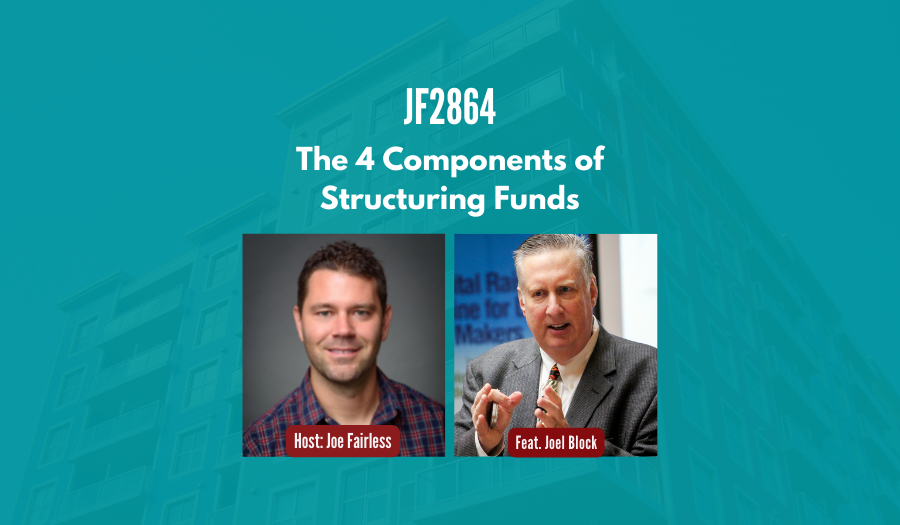 JF2864: The 4 Components of Structuring Funds ft. Joel Block