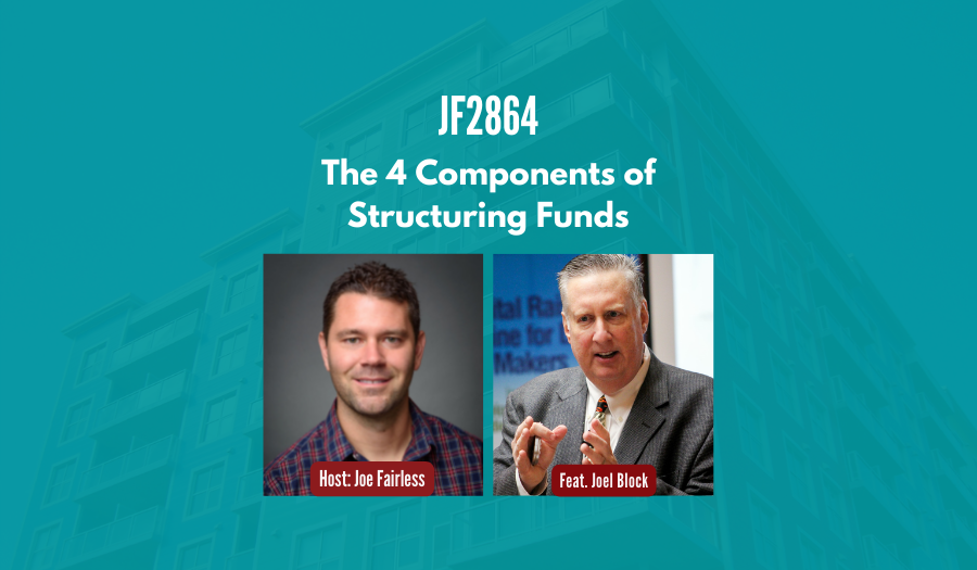 JF2864:&nbsp;The 4 Components of Structuring Funds ft. Joel Block