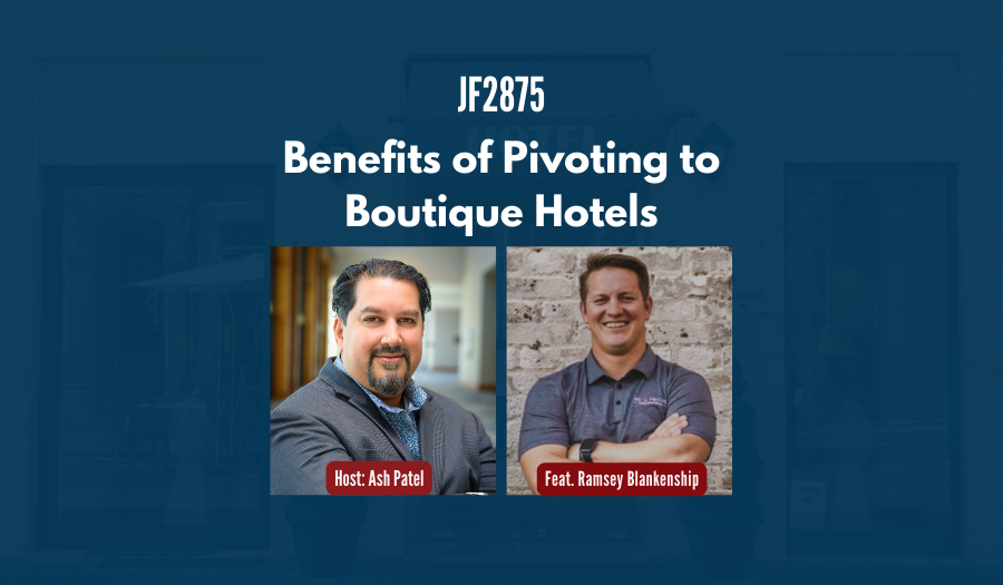 JF2875: Benefits of Pivoting to Boutique Hotels ft. Ramsey Blankenship