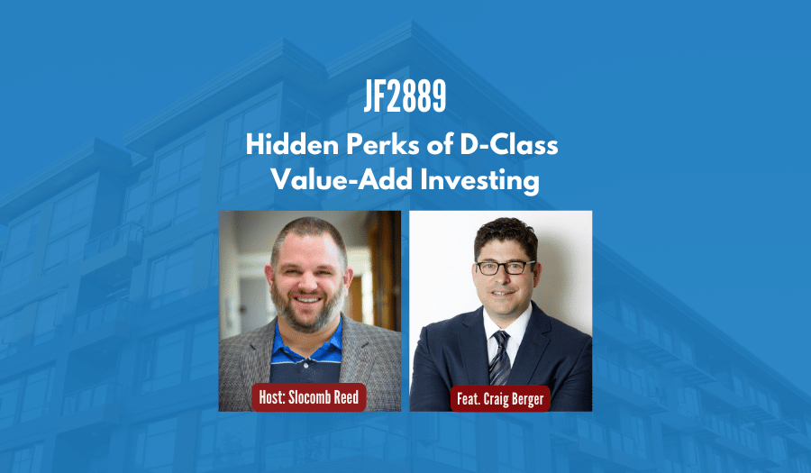 JF2889: Hidden Perks of D-Class Value-Add Investing ft. Craig Berger