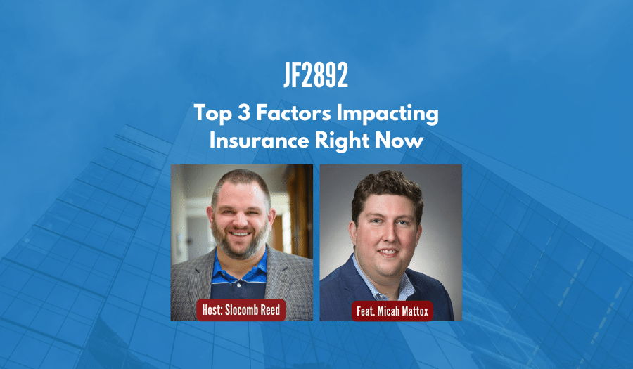 JF2892: Top 3 Factors Impacting Insurance Right Now ft. Micah Mattox