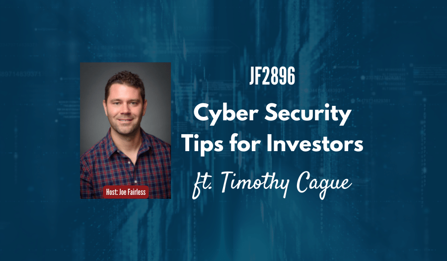 JF2896: Cyber Security Tips for Investors ft. Timothy Cague