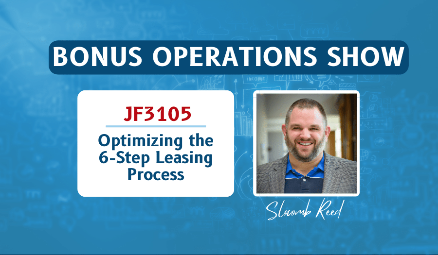 JF3105: Optimizing the 6-Step Leasing Process | Bonus Operations ft. Slocomb Reed